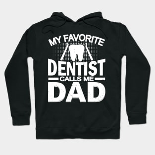 My Favorite Dentist Calls Me Dad Hoodie